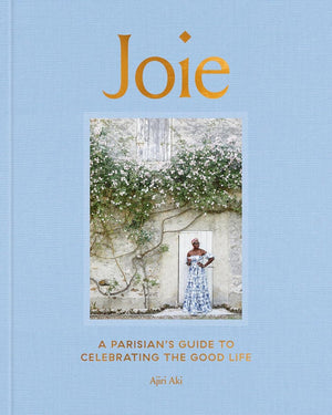 Joie: A Parisian's Guide to Celebrating the Good Life Book